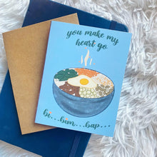 Load image into Gallery viewer, You Make My Heart Go Bi-Bim-Bap! Greeting Card