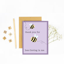 Load image into Gallery viewer, Thank You for Bee-lieving in Me! Thank You - Greeting Card