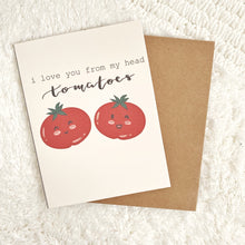 Load image into Gallery viewer, I Love You From My Head TO-MA-TOES - Valentine's Day Greeting Card