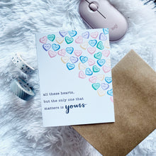 Load image into Gallery viewer, All These Hearts, But the Only One That Matters is Yours - Greeting Card
