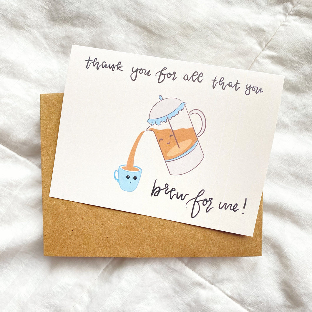 Thank You for All you Brew For Me Greeting Card