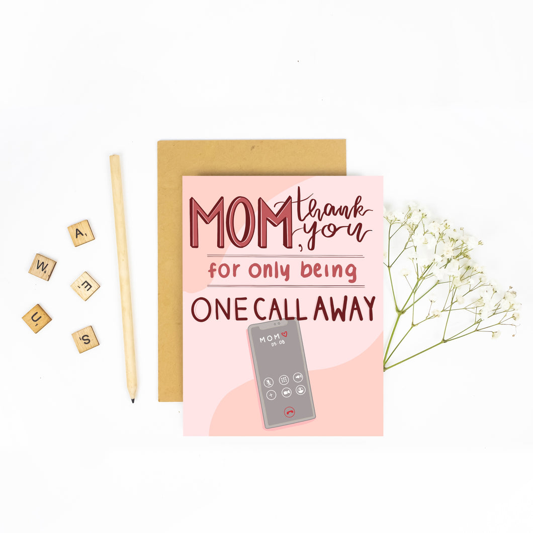 Mom, Thank You For Only Being One Call Away - Mother's Day Card
