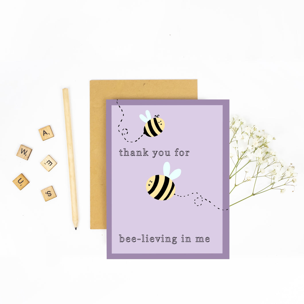 Thank You for Bee-lieving in Me! Thank You - Greeting Card