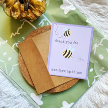 Load image into Gallery viewer, Thank You for Bee-lieving in Me! Thank You - Greeting Card
