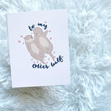 Load image into Gallery viewer, To My Otter Half - Valentine&#39;s Day Greeting Card
