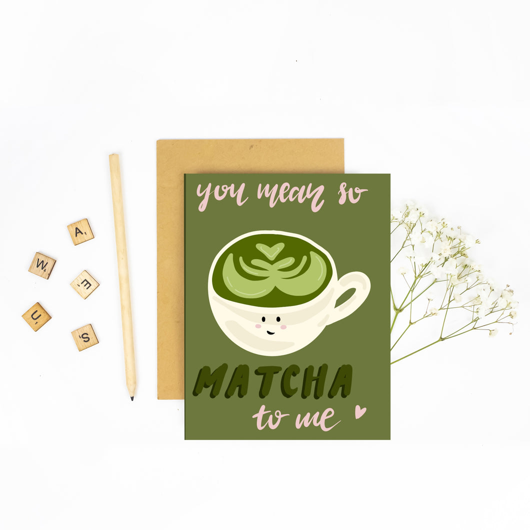 You Mean So Matcha to Me - Valentine's Day Greeting Card