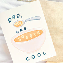 Load image into Gallery viewer, Dad, You Are Souper Cool Father’s Day Card
